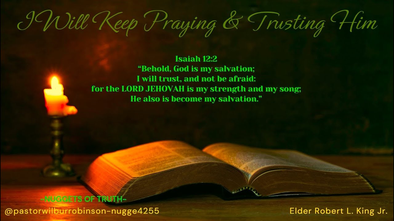 I Will Keep Praying & Trusting Him Elder Robert L. King Jr. YouTube