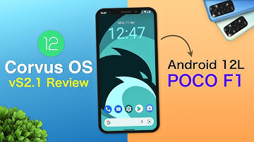 Corvus OS vS2.1 Android 12L on Poco F1 | Features | Customization | Battery | Performance🔥