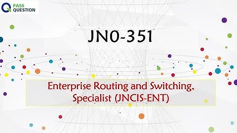 JNCIS-ENT Certification JN0-351 Practice Test Questions