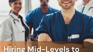 Hiring Mid-Levels to save your Medical Practice