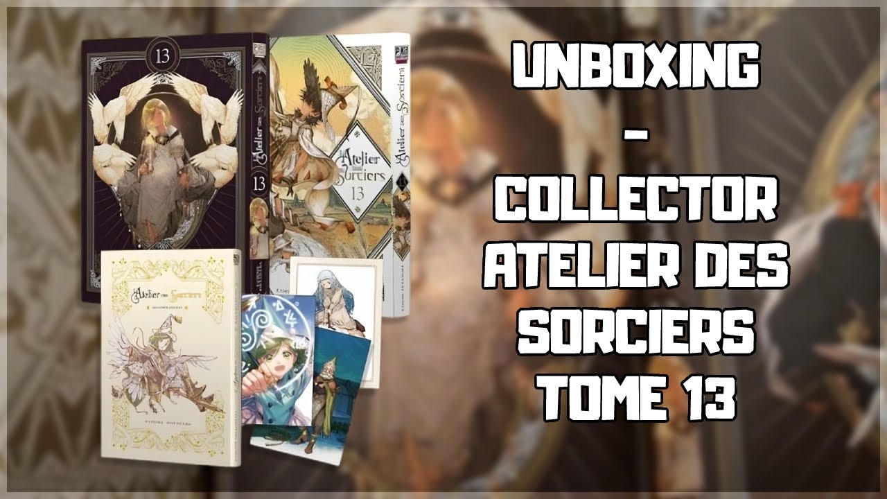 L'ATELIERS DES SORCIERS TOME 13 COLLECTOR - UNBOXING - YouTube