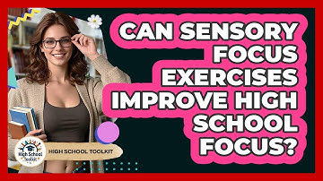 Can Sensory Focus Exercises Improve High School Focus?