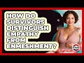 How Do Survivors Distinguish Empathy From Enmeshment? - Strong Survivors Network