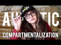 Autism & Compartmentalization