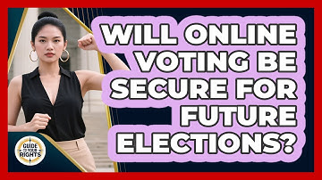 Will Online Voting Be Secure For Future Elections? - Guide To Your Rights