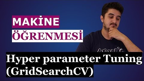 Python ile Makine Öğrenmesi | 16 Hyper parameter Tuning GridSearchCV