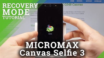 How to Boot into Recovery Mode in MICROMAX Canvas Selfie 3 - MICROMAX System Recovery