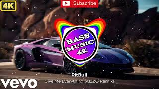 Pitbull - Give Me Everything (Aizzo Remix) Bass Boosted 4K Slaphouse