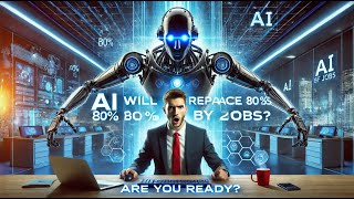 AI Will Replace 80% of Jobs by 2030: Are You Ready?