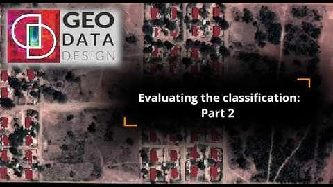 Supervised Classification in ERDAS IMAGINE: Evaluating the Classification (Part 2)