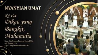KJ 194 | Dikau, Yang Bangkit, Mahamulia | Congregation Singing