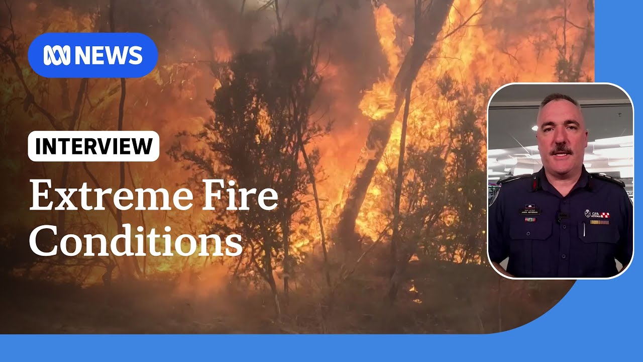 Victorian residents urged to brace for extreme fire conditions | ABC ...