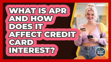 What Is APR And How Does It Affect Credit Card Interest? - Student Score Builder