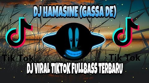 DJ HAMASINE (GASSA DE) TIKTOK VIRAL REMIX TERBARU FULLBASS 2021