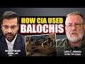 “CIA used Balochis for intelligence, which was passed through rugs” Ex-CIA Analyst Larry Johnson