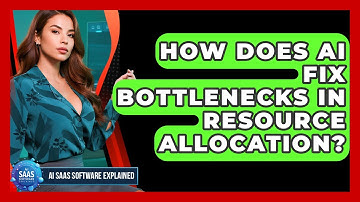 How Does AI Fix Bottlenecks In Resource Allocation? - AI SaaS Software Explained