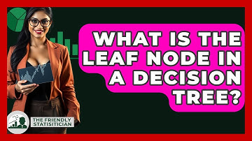 What Is The Leaf Node In A Decision Tree? - The Friendly Statistician