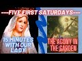 Fatima five first saturdays the agony of our lord in the garden 15 mins with our lady rosary