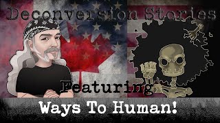 Deconversion Stories Featuring Ways To Human (AJ)!