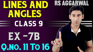 Ex- 7b q11 to q16 | Class 9 Rs Aggarwal Solution | Lines And Angles  ex 7b solutions by Ujjwal Sir