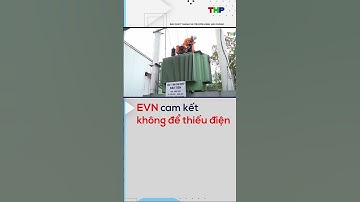 EVN cam kết không để thiếu điện