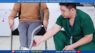 Bài tập vận động khớp gối điều trị đau khớp gối phần 3