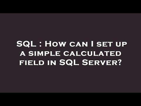 SQL : How can I set up a simple calculated field in SQL Server?