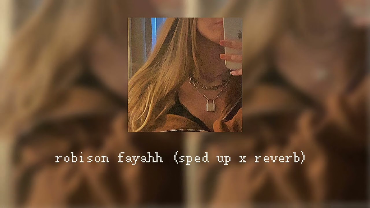 fayah-robison (sped up x reverb)