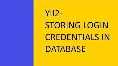 YII2- Database Driven Login Credentials in 2019