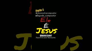 Ele é  Jesus #shorts #música #composer #gospel