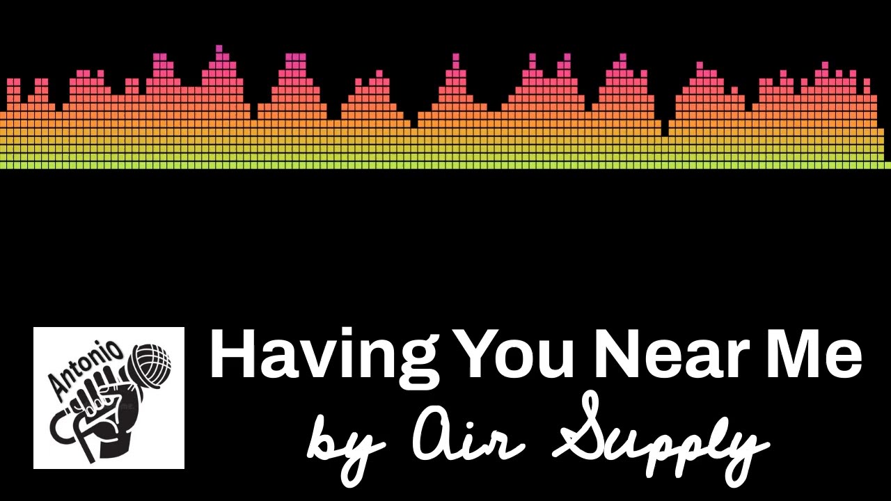 Having You Near Me by Air Supply YouTube