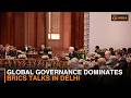 BRICS foreign ministers discuss global governance reforms in New Delhi