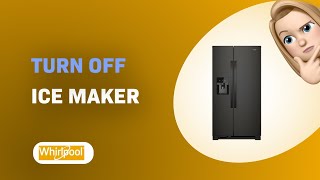 How to Turn Off Ice Maker on Whirlpool WRS325SDHB Fridge