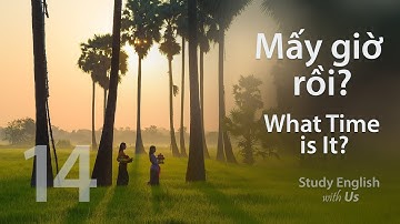 Bài 14: Bây Giờ là mấy giờ rồi?