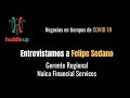 Negocios en tiempos de COVID19: Entrevistamos a Felipe Sedano, Gerente regional de Naica Financial