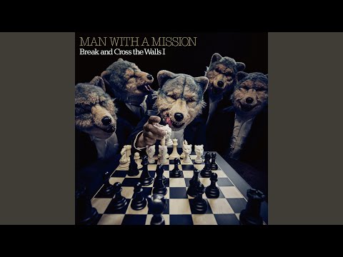 MAN WITH A MISSION — Break and Cross the Walls