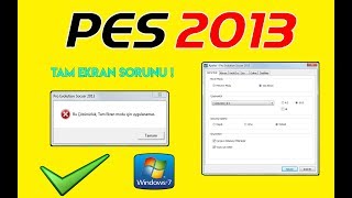 PES 2013 | Tam Ekran Sorunu ! 0 Çözüm !