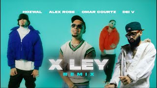 Hozwal x Alex Rose x Omar Courtz x Dei V | X LEY (REMIX)  [Official Video]