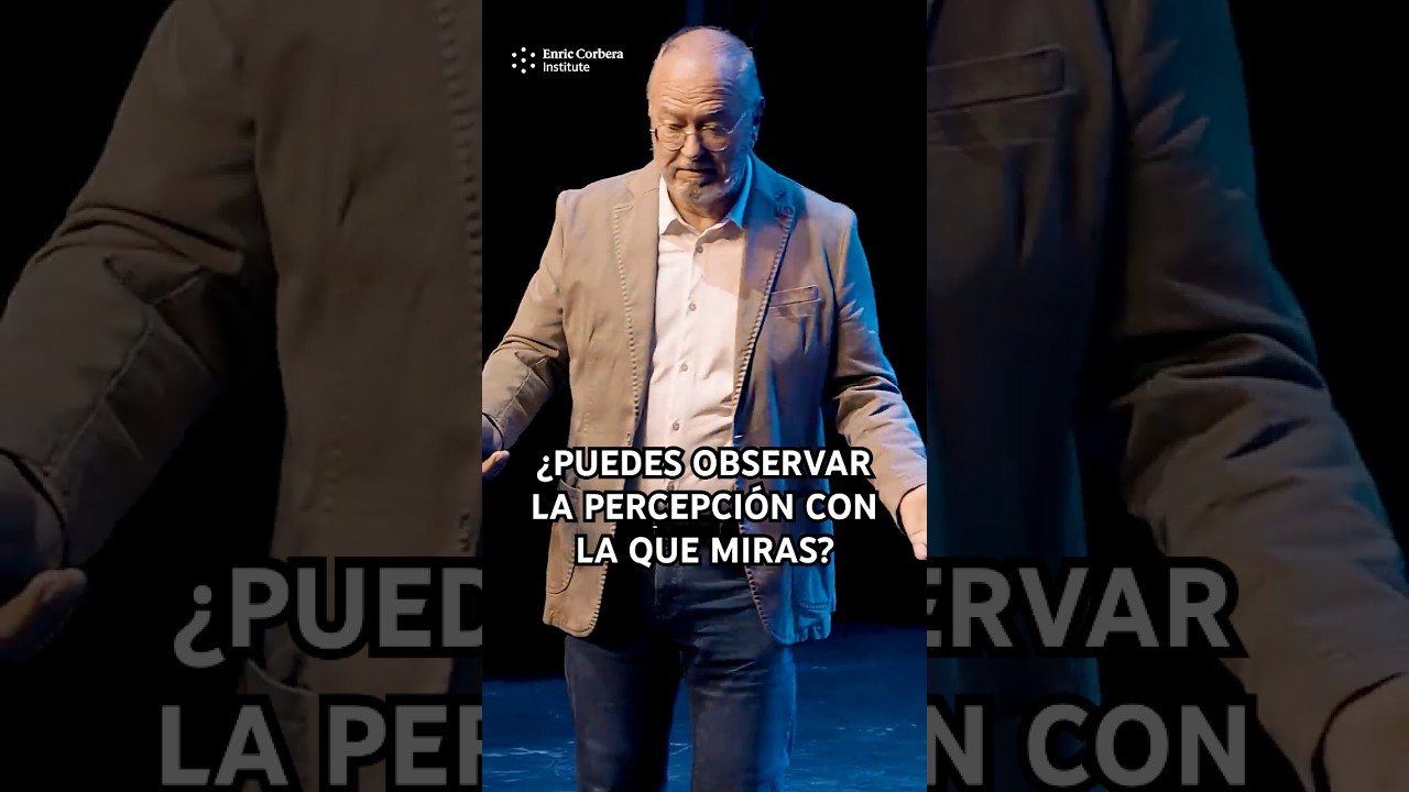¿Puedes observar la percepción con la que miras? #enriccorbera #bioneuroemoción