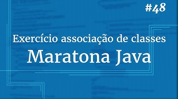 Curso Java Completo - Aula 48: Exercício associação de classes pt 03