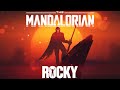 The Mandalorian Theme X Rocky Theme EPIC HIP HOP REMIX