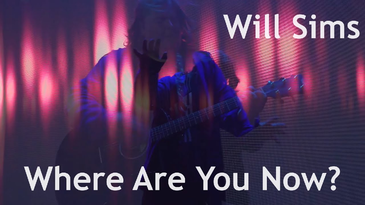 Will Sims - Where Are You Now? [Official Music Video] - YouTube