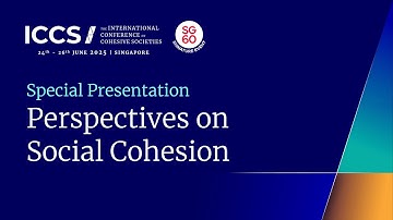 Special Presentation: Perspectives on Social Cohesion [#ICCS2025]