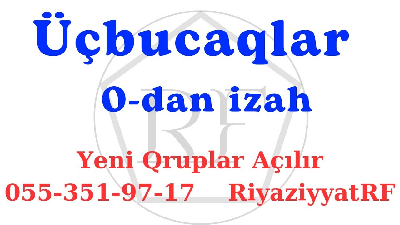Üçbucaqlar Riyaziyyat RF tam izah Yeni qruplara qeydiyyat başladı 055-351-97-17