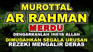 MUROTTAL YANG SERING DIPUTAR DI MASJID MUROTTAL SURAT AR RAHMAN MERDU MUROTTAL ALQURAN MERDU