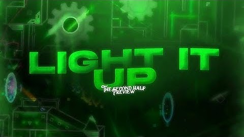 [Geometry Dash] Light it up (The Second Half) - Upcoming Extreme Demon Preview (READ DESCRIPTION)