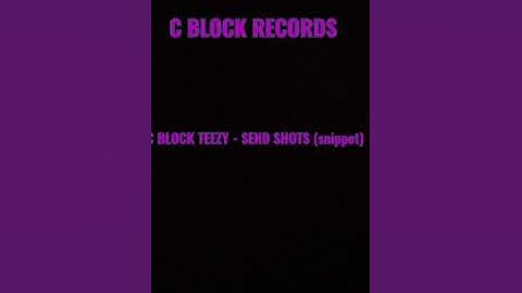 C BLOCK TEEZY - sendin shots (snippet)