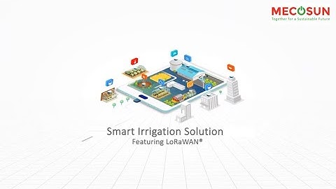 [Mecosun LoRaWAN®] Smart Irrigation Solution Featuring