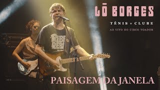 Lô Borges - Paisagem da Janela (Ao Vivo)