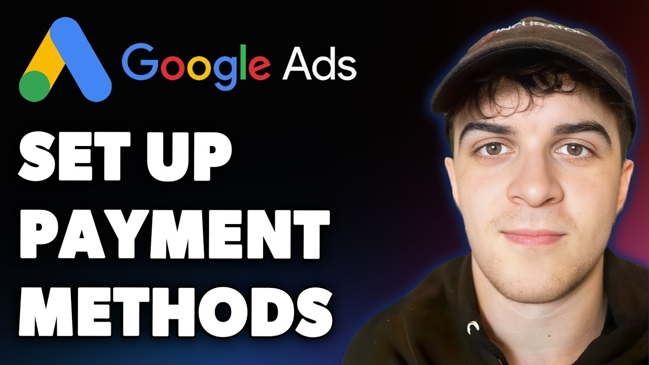 How to Set Up Payment Methods in Google Ads (Full 2025 Guide)